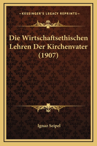 Die Wirtschaftsethischen Lehren Der Kirchenvater (1907)