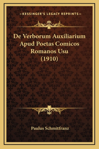 De Verborum Auxiliarium Apud Poetas Comicos Romanos Usu (1910)
