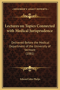 Lectures on Topics Connected with Medical Jurisprudence