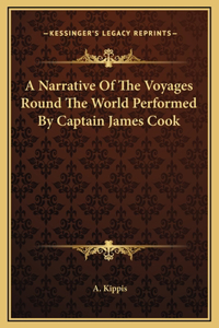 A Narrative Of The Voyages Round The World Performed By Captain James Cook