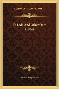 To Leda And Other Odes (1904)