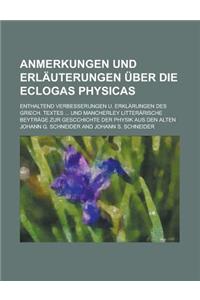 Anmerkungen Und Erlauterungen Uber Die Eclogas Physicas; Enthaltend Verbesserungen U. Erklarungen Des Griech. Textes ... Und Mancherley Litterarische Beytrage Zur Gescchichte Der Physik Aus Den Alten