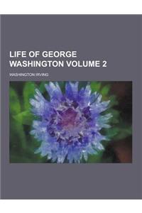 Life of George Washington Volume 2