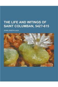 The Life and Witings of Saint Columban, 542?-615