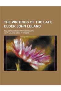 The Writings of the Late Elder John Leland; Including Some Events in His Life
