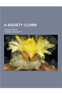 A Society Clown; Reminiscences