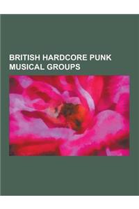 British Hardcore Punk Musical Groups