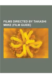 Films Directed by Takashi Miike (Film Guide)