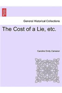 The Cost of a Lie, Etc.