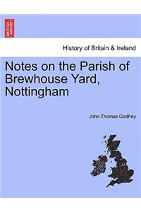 Notes on the Parish of Brewhouse Yard, Nottingham