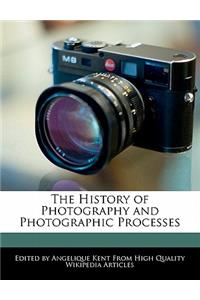 The History of Photography and Photographic Processes