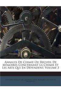 Annales de Chimie Ou Recueil de Mémoires Concernant La Chimie Et Les Arts Qui En Dépendent, Volume 3
