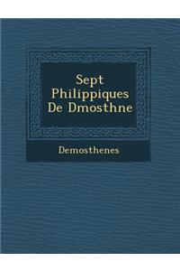 Sept Philippiques de D Mosth Ne