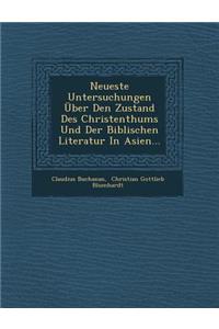 Neueste Untersuchungen Uber Den Zustand Des Christenthums Und Der Biblischen Literatur in Asien...