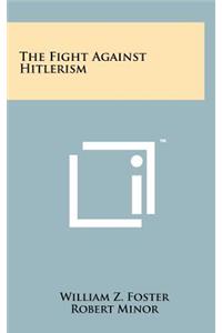 The Fight Against Hitlerism
