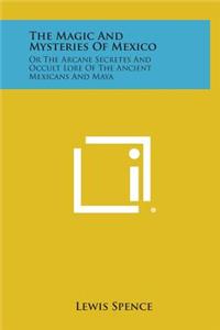 The Magic and Mysteries of Mexico