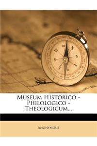Museum Historico - Philologico - Theologicum...