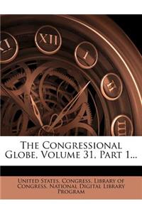 The Congressional Globe, Volume 31, Part 1...