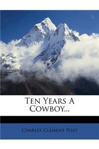 Ten Years a Cowboy...