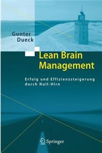 Lean Brain Management: Erfolg Und Effizienzsteigerung Durch Null-Hirn