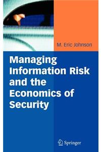 Managing Information Risk and the Economics of Security