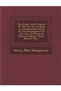 The Origin and Progress of the Art of Writing