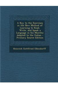 A Key to the Exercises in the New Method of Learning to Read, Write, and Speak a Language in Six Months