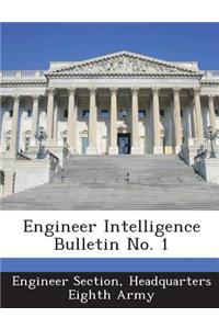 Engineer Intelligence Bulletin No. 1