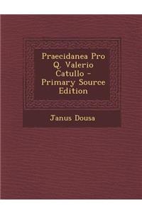 Praecidanea Pro Q. Valerio Catullo