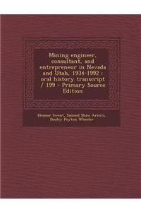 Mining Engineer, Consultant, and Entrepreneur in Nevada and Utah, 1934-1992: Oral History Transcript / 199