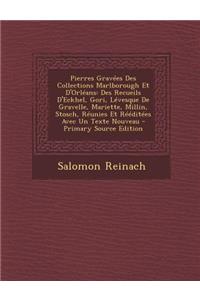 Pierres Gravees Des Collections Marlborough Et D'Orleans: Des Recueils D'Eckhel, Gori, Levesque de Gravelle, Mariette, Millin, Stosch, Reunies Et Reed: Des Recueils D'Eckhel, Gori, Levesque de Gravelle, Mariette, Millin, Stosch, Reunies Et Reed