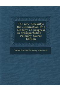 The New Necessity; The Culmination of a Century of Progress in Transportation - Primary Source Edition