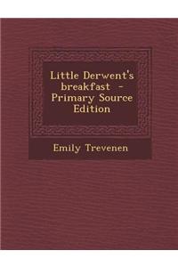 Little Derwent's Breakfast - Primary Source Edition