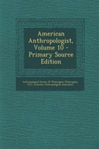 American Anthropologist, Volume 10
