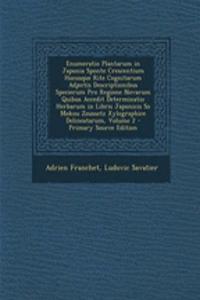 Enumeratio Plantarum in Japonia Sponte Crescentium Hucusque Rite Cognitarum Adjectis Descriptionibus Specierum Pro Regione Novarum Quibus Accedit Determinatio Herbarum in Libris Japonicis So Mokou Zoussetz Xylographice Delineatarum, Volume 2 - Prim