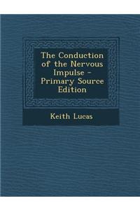 The Conduction of the Nervous Impulse