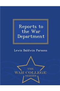 Reports to the War Department - War College Series