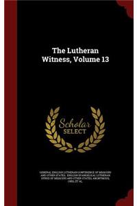 The Lutheran Witness, Volume 13