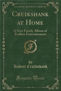 Cruikshank at Home
