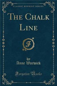 The Chalk Line (Classic Reprint)