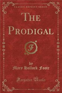 The Prodigal (Classic Reprint)