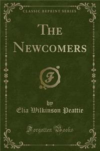 The Newcomers (Classic Reprint)