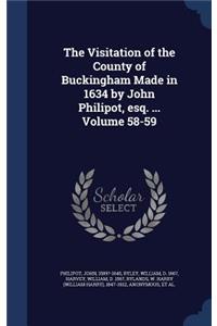 The Visitation of the County of Buckingham Made in 1634 by John Philipot, Esq. ... Volume 58-59