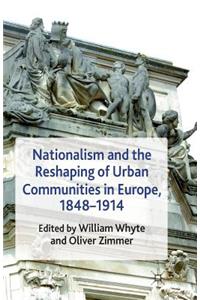 Nationalism and the Reshaping of Urban Communities in Europe, 1848-1914