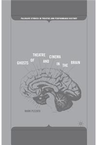 Ghosts of Theatre and Cinema in the Brain