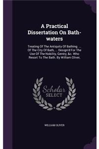 Practical Dissertation On Bath-waters