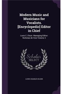 Modern Music and Musicians for Vocalists. [Encyclopedic] Editor in Chief