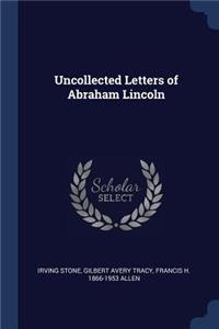 Uncollected Letters of Abraham Lincoln