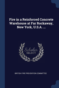 Fire in a Reinforced Concrete Warehouse at Far Rockaway, New York, U.S.A. ...