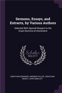 Sermons, Essays, and Extracts, by Various Authors